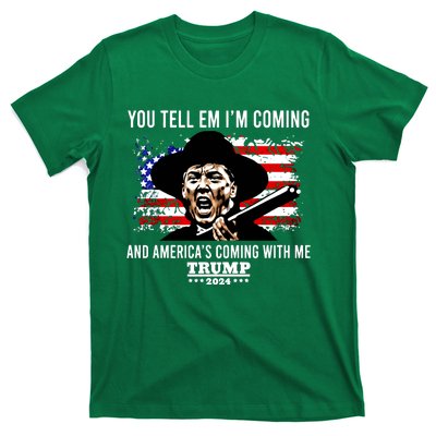 You Tell Em I’M Coming And America’S Coming With Me Trump 2024 T-Shirt