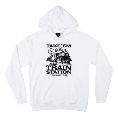 Yellowstone Take Em To The Train Station Hoodie