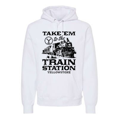 Yellowstone Take Em To The Train Station Premium Hoodie