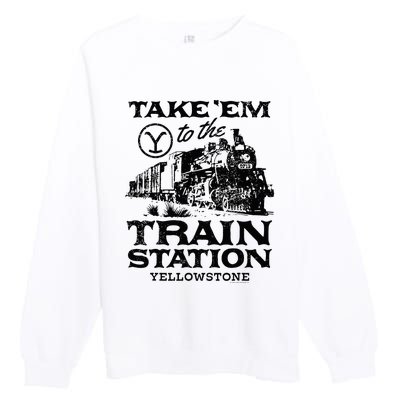 Yellowstone Take Em To The Train Station Premium Crewneck Sweatshirt