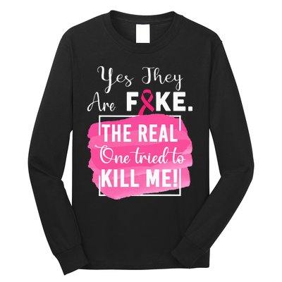 Yes They're Fake Pink Ribbon Breast Cancer Survivor Long Sleeve Shirt