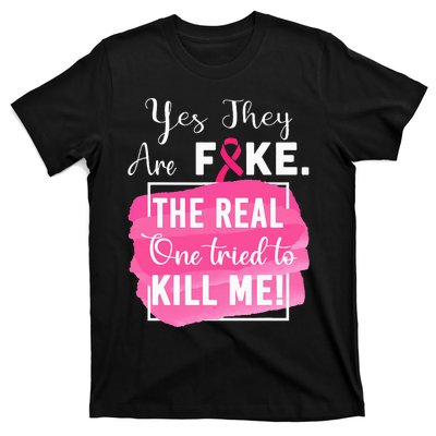 Yes They're Fake Pink Ribbon Breast Cancer Survivor T-Shirt