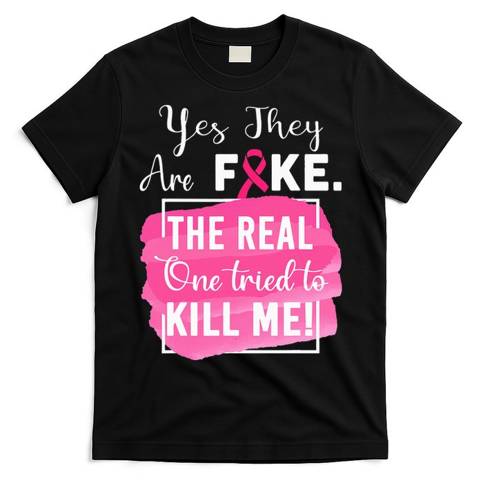 Yes They're Fake Pink Ribbon Breast Cancer Survivor T-Shirt