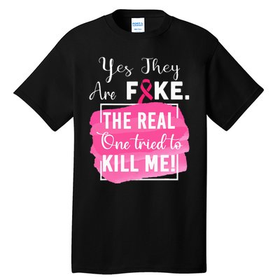 Yes They're Fake Pink Ribbon Breast Cancer Survivor Tall T-Shirt