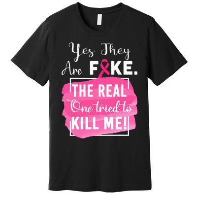 Yes They're Fake Pink Ribbon Breast Cancer Survivor Premium T-Shirt