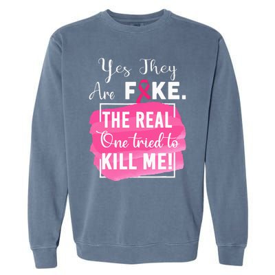 Yes They're Fake Pink Ribbon Breast Cancer Survivor Garment-Dyed Sweatshirt