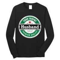 Your Trophy Husband Funny Married Long Sleeve Shirt