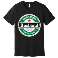 Your Trophy Husband Funny Married Premium T-Shirt