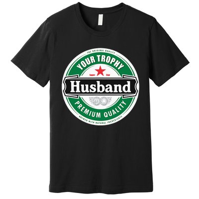 Your Trophy Husband Funny Married Premium T-Shirt