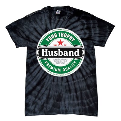 Your Trophy Husband Funny Married Tie-Dye T-Shirt