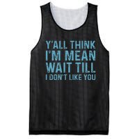 Yall Think Im Mean Wait Till I Dont Like You Mesh Reversible Basketball Jersey Tank