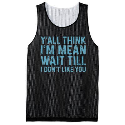 Yall Think Im Mean Wait Till I Dont Like You Mesh Reversible Basketball Jersey Tank