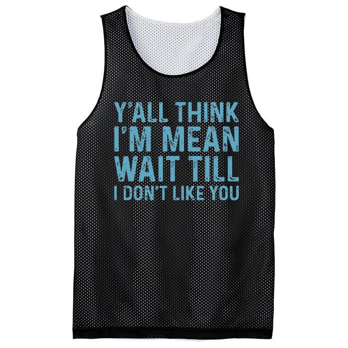 Yall Think Im Mean Wait Till I Dont Like You Mesh Reversible Basketball Jersey Tank