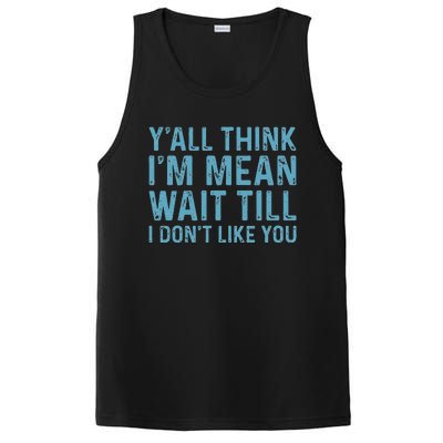 Yall Think Im Mean Wait Till I Dont Like You PosiCharge Competitor Tank