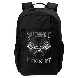 You Think It I Ink It Funny Artist Tattooist Gift Tattoo Daily Commute Backpack