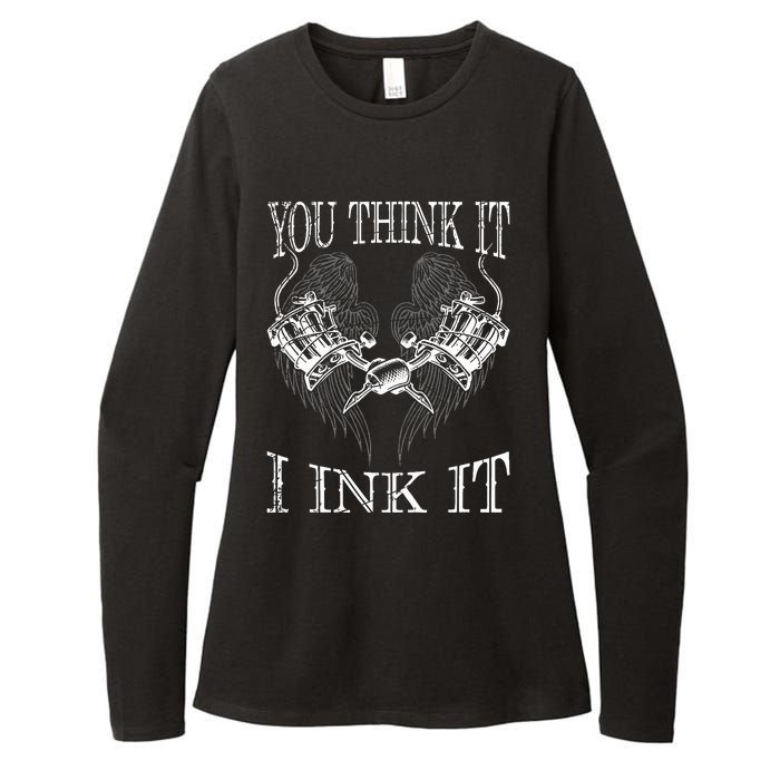 You Think It I Ink It Funny Artist Tattooist Gift Tattoo Womens CVC Long Sleeve Shirt