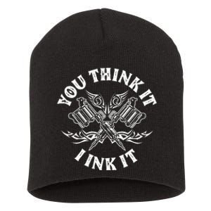 Yout Think It I Ink It Funny Saying Tattoo Artist Tattooist Short Acrylic Beanie