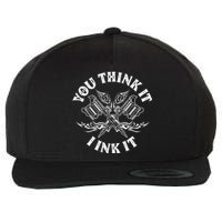 Yout Think It I Ink It Funny Saying Tattoo Artist Tattooist Wool Snapback Cap