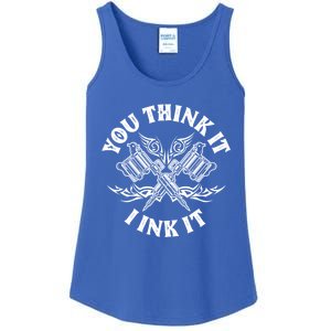 Yout Think It I Ink It Funny Saying Tattoo Artist Tattooist Gift Ladies Essential Tank