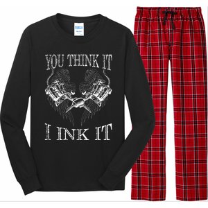 You Think It I Ink It Funny Artist Tattooist Gift Tattoo Long Sleeve Pajama Set