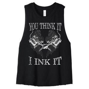 You Think It I Ink It Funny Artist Tattooist Gift Tattoo Women's Racerback Cropped Tank