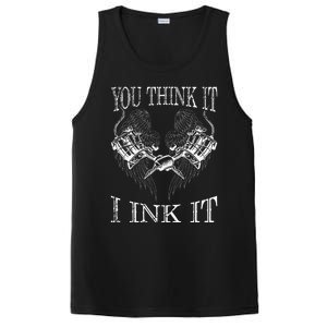 You Think It I Ink It Funny Artist Tattooist Gift Tattoo PosiCharge Competitor Tank