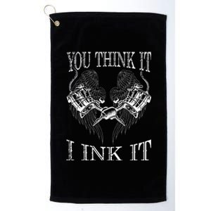 You Think It I Ink It Funny Artist Tattooist Gift Tattoo Platinum Collection Golf Towel