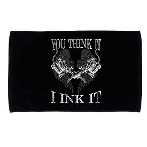 You Think It I Ink It Funny Artist Tattooist Gift Tattoo Microfiber Hand Towel