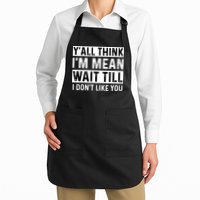Yall Think Im Mean Wait Till I Dont Like You Tee Apron