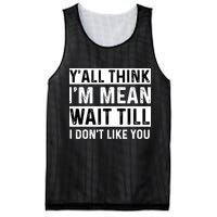 Yall Think Im Mean Wait Till I Dont Like You Tee Mesh Reversible Basketball Jersey Tank