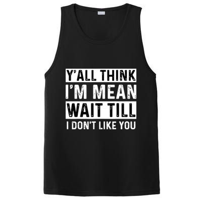 Yall Think Im Mean Wait Till I Dont Like You Tee PosiCharge Competitor Tank