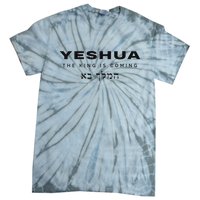 Yeshua The King Is Coming Tie-Dye T-Shirt