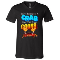 YouRe Telling Me A Crab Ran With These Goons V-Neck T-Shirt