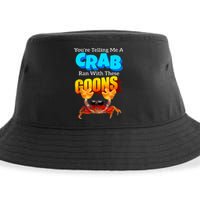 YouRe Telling Me A Crab Ran With These Goons Sustainable Bucket Hat