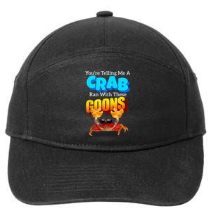 YouRe Telling Me A Crab Ran With These Goons 7-Panel Snapback Hat