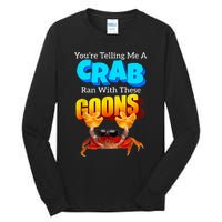 YouRe Telling Me A Crab Ran With These Goons Tall Long Sleeve T-Shirt