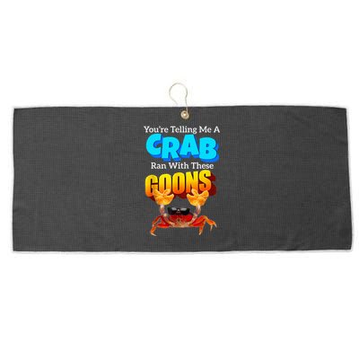 YouRe Telling Me A Crab Ran With These Goons Large Microfiber Waffle Golf Towel