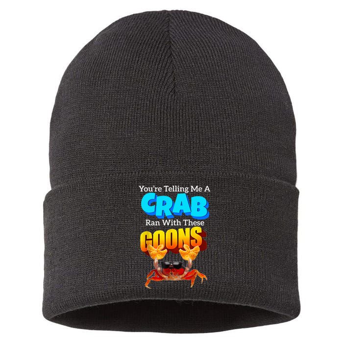 YouRe Telling Me A Crab Ran With These Goons Sustainable Knit Beanie