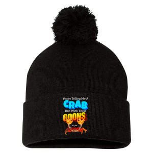 YouRe Telling Me A Crab Ran With These Goons Pom Pom 12in Knit Beanie