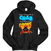 YouRe Telling Me A Crab Ran With These Goons Tie Dye Hoodie