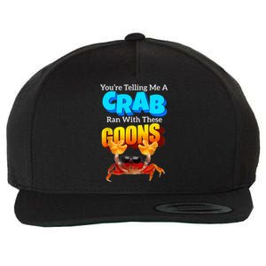 YouRe Telling Me A Crab Ran With These Goons Wool Snapback Cap