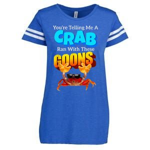 YouRe Telling Me A Crab Ran With These Goons Enza Ladies Jersey Football T-Shirt