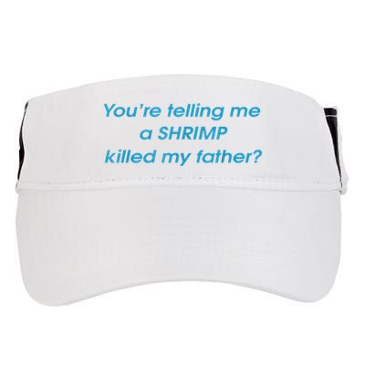 You’Re Telling Me A Shrimp Killed My Father Adult Drive Performance Visor