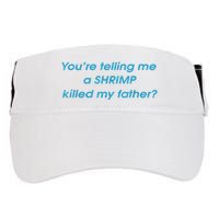 You’Re Telling Me A Shrimp Killed My Father Adult Drive Performance Visor