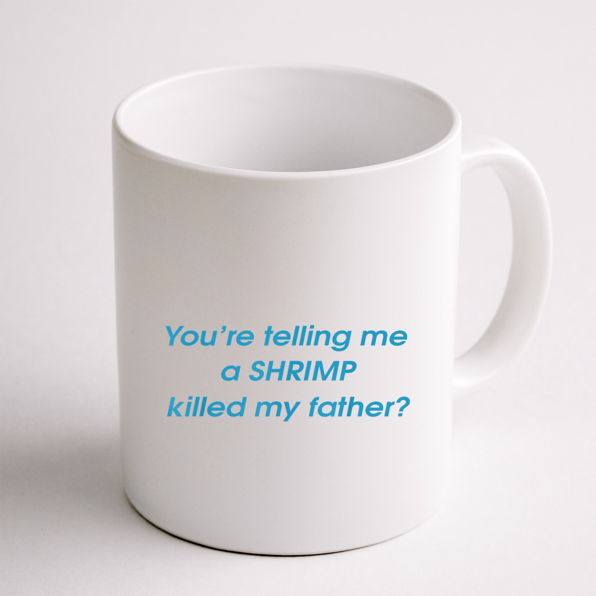 You’Re Telling Me A Shrimp Killed My Father Mug