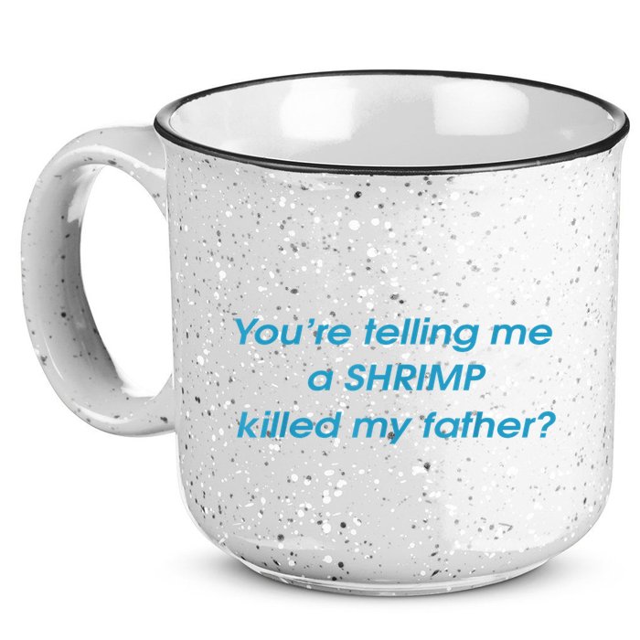 You’Re Telling Me A Shrimp Killed My Father 15oz Campfire Ceramic Mug
