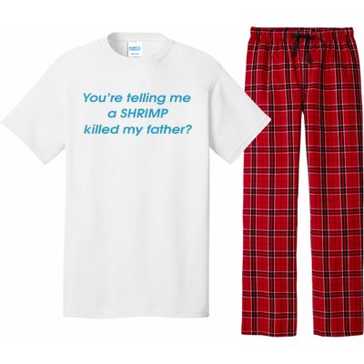 You’Re Telling Me A Shrimp Killed My Father Pajama Set