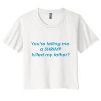 You’Re Telling Me A Shrimp Killed My Father Crop Top