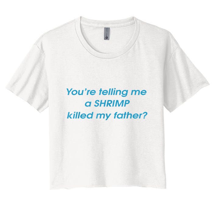 You’Re Telling Me A Shrimp Killed My Father Crop Top