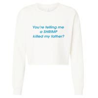 You’Re Telling Me A Shrimp Killed My Father Cropped Pullover Crew